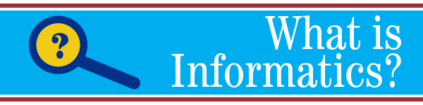 What is Informatics?